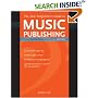 New Songwriter's Guide to Music Publishing: Everything You Need to Know to Make the Best Publishing Deals for Your Songs
