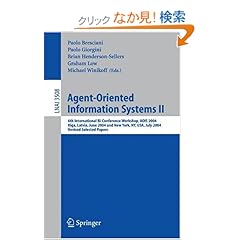 【クリックでお店のこの商品のページへ】Agent-Oriented Information Systems II: 6th International Bi-Conference Workshop, AOIS 2004, Riga, Latvia, June 8, 2004 and New York, NY, USA, July 20, 2004, Revised Selected Papers (Lecture Notes in Computer Science): Paolo Bresciani, Paolo Giorgini,