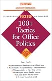 100+ Tactics for Office Politics (Business Success Series)