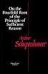 On the Fourfold Root of the Principle of Sufficient Reason (The Open Court Classics Open Coutn Library of Philosophy)