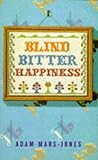 Blind bitter happiness