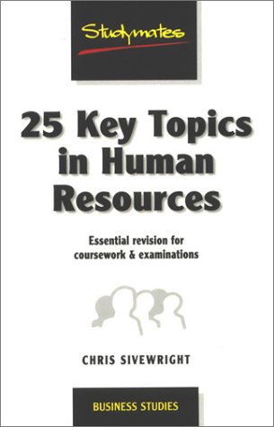 25 Key Topics in Human Resources: Essential Revision for Coursework and Examinations (Studymates)
