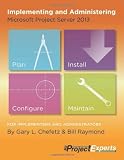Implementing and Administering Microsoft Project Server 2013