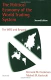 The Political Economy of the World Trading System: The WTO and