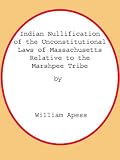 Indian Nullification of the Unconstitutional Laws of Massachusetts Relative to the Marshpee Tribe Reviews 41TKstjV4DL. SL160 Indian Nullification of the Unconstitutional Laws of Massachusetts Relative to the Marshpee Tribe Reviews