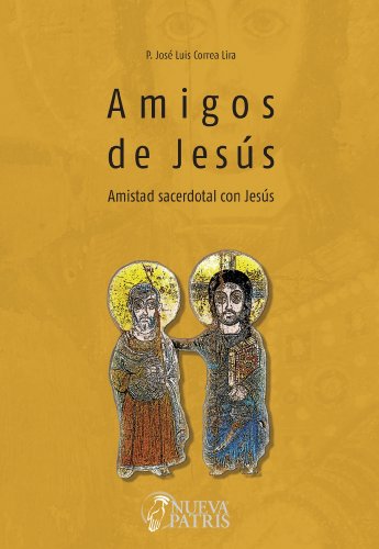 Amigos de Jesus. Amistad sacerdotal con Jesús (Spanish Edition)