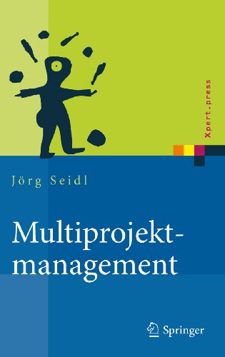 Multiprojektmanagement: Übergreifende Steuerung von Mehrprojektsituationen durch Projektportfolio- und Programmmanagement (Xpert.press) (German Edition)