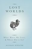 Lost Worlds: What Have We Lost and Where Did it Go?: What Have We Lost and Where Did It Go?