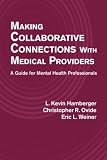 Making Collaborative Connections with Medical Providers: A Guide for Mental Health Professionals Image of Making Collaborative Connections with Medical Providers: A Guide for Mental Health Professionals