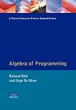 Algebra of Programming (Prentice-Hall International Series in Computer Science)