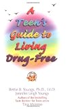 A Teen's Guide To Living Drug Free