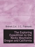 The Exploring Expedition to the Rocky Mountains  Oregon and California