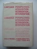 Language perspectives, acquisition, retardation and intervention