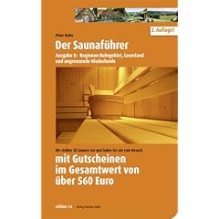 Der Saunaf�hrer: Regionen Ruhrgebiet, Sauerland und angrenzende Niederlande. Wir stellen 38 Saunen vor mit Gutscheinen im Gesamtwert von �ber 560 Euro