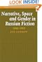 Narrative, Space and Gender in Russian Fiction: 1846-1903. (Studies in Slavic Language and Poetics)