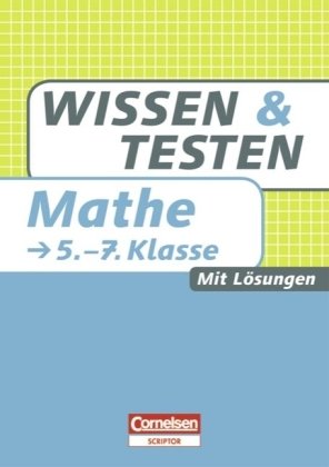 Wissen und Testen 5. 7. Schuljahr Mathematik: Buch mit Lösungen buch mathematik