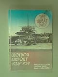 Croydon Airport : the great days, 1928-1939 : [by] Douglas Cluett, Joanna Nash, Bob Learmonth