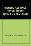 Industry Act 1972, annual report by the Secretary of State for Industry for the year ended 31 March. [1974]-1975