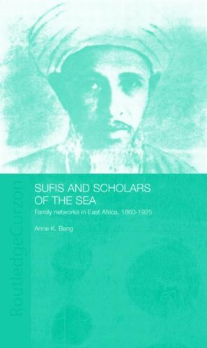 Sufis and Scholars of the Sea: Family Networks in East Africa, 1860-1925 (Routledge Indian Ocean Series)