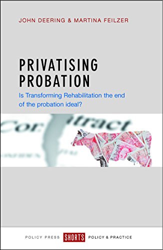 Privatising probation: Is Transforming Rehabilitation the end of the probation ideal?