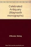 The celebrated antiquary : Dubhaltach Mac Fhirbhisigh (c.1600-1671) : his lineage, life and learning