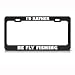 I'd Rather Be Fly Fishing Metal License Plate Frame Tag Holder