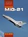 Mikoyan Mig-21 (Famous Russian Aircraft) (Famous Russian Aircraft)