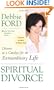 Spiritual Divorce: Divorce as a Catalyst for an Extraordinary Life