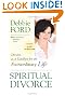 Spiritual Divorce: Divorce as a Catalyst for an Extraordinary Life