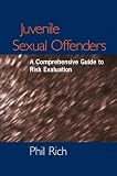 Juvenile Sexual Offenders: A Comprehensive Guide to Risk Evaluation