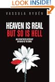 Heaven is Real But So is Hell: An Eyewitness Account of What is to Come