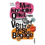 Mein liebestoller Onkel, mein kleinkrimineller Vetter und der Rest der Bagagevon "Frank J�ricke"