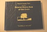 Town & Country News Presents a Pictorial History Book of Oak Grove, Missouri (A Pictorial History of Oak Grove, Missouri)