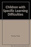 Children with specific learning difficulties : a critical review of research