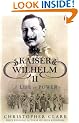 Kaiser Wilhelm II: A Life in Power