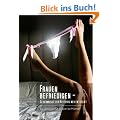 Frauen befriedigen - Geheimnisse der Klitoris neu entdeckt: Ein Sexguide f�r neugierige M�nner