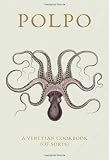 POLPO: A Venetian Cookbook (Of Sorts)