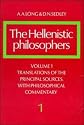 The Hellenistic Philosophers: Volume 1, Translations of the Principal Sources with Philosophical Commentary: Translations of the Principal Sources with ... Commentary v. 1 (Hellenistic Philosophers)