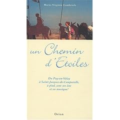 Un Chemin d'Etoiles : Du Puy-en-Velay � Saint-Jacques-de-Compostelle, � pied, avec un �ne, et en musique (1CD audio)