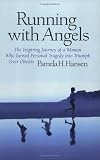 Running With Angels: The Inspiring Journey of a Woman Who Turned Personal Tragedy into Triumph Over Obesity
