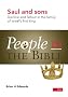 Saul and Sons: Decline and Fallout in the Family of Israel's First King (People in the Bible)