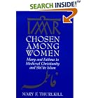 Click here to buy Chosen among Women: Mary and Fatima in Medieval Christianity and Shi'ite Islam by  Mary F. Thurlkill.