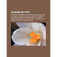 Album de Pop: My World, Fairytales, de L'Amour Le Mieux, Back to Basics, L'Instant D'Aprs, My Worlds, Natasha St-Pier, My World 2.0