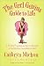 The Grrl Genius Guide to Life: A Twelve-Step Program on How to Become a Grrl Genius, According to Me!