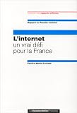 L'internet: Un vrai d�fi pour la France ; rapport au Premier Ministre