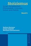Stoizismus in der europaeischen Philosophie, Literatur, Kunst und Politik: Eine Kulturgeschichte von der Antike bis zur Moderne