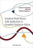 Quantum Field Theory With Application to Quantum Nonlinear Optics
