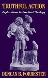 Truthful Action: Explorations in Practical Theology