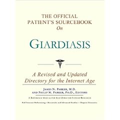 The Official Patient's Sourcebook on Giardiasis: A Revised and Updated Directory for the... by Icon Health Publications