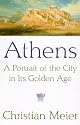 Athens: A Portrait of the City in Its Gold Age